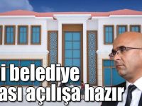Selim Belediye Başkanı Altun: “Yeni belediye binası açılışa hazır"