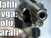 Iğdır’da silahlı kavga: 2 ölü, 1 yaralı