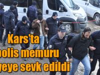 Kars'ta 6 polis memuru adliyeye sevk edildi