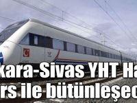 Ankara-Sivas YHT Hattı Kars ile bütünleşecek
