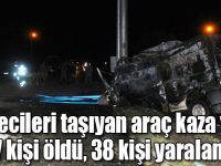 Iğdır’da mültecileri taşıyan araç kaza yaptı: 17 kişi öldü, 38 kişi yaralandı