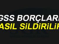 GSS borç sildirme 2018 nasıl yapılır ! GSS borcu sildirme son tarih ?