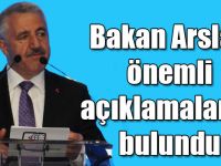 Ulaştırma Denizcilik ve Haberleşme Bakanı Ahmet Arslan önemli açıklamalarda bulundu