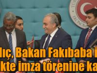 Kılıç, Bakan Fakıbaba ile birlikte imza törenine katıldı
