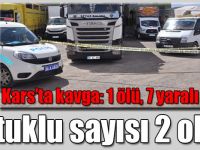 Kars sebze hali kavgasında tutuklu sayısı 2 oldu