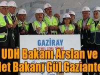 UDH Bakanı Arslan ve Adalet Bakanı Gül Gaziantep'te