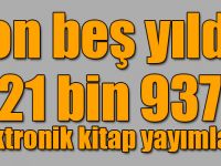 Son beş yılda 21 bin 937 elektronik kitap yayımlandı