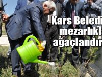 Kars Belediyesi mezarlıkları ağaçlandırıyor