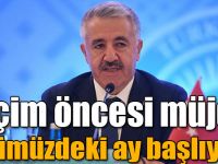 Bakan Arslan'dan müjde: Önümüzdeki ay başlıyor...