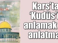 Kars’ta ‘Kudüs’ü anlamak ve anlatmak