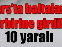 Kars’ta kavga: 10 yaralı