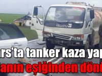 Kars’ta tanker kaza yaptı, facianın eşiğinden dönüldü
