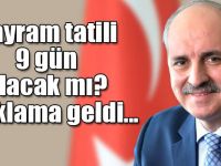 Bayram tatili 9 gün olacak mı? Açıklama geldi...