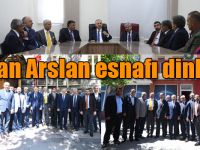 Bakan Arslan esnafı dinledi!