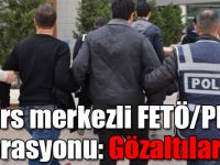 Kars merkezli FETÖ/PDY operasyonu: Gözaltılar var