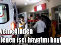 Kars’ta yediği iftar yemeğinden zehirlenen işçi hayatını kaybetti