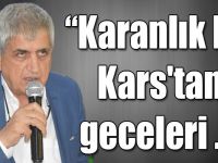 Akbaş: “Karanlık bir Kars'tan geceleri ışıl ışıl yanan bir Kars oldu”
