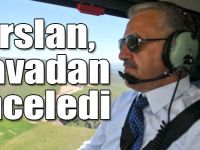 UDH Bakanı Arslan, Karakurt-Erzurum yolunu havadan inceledi