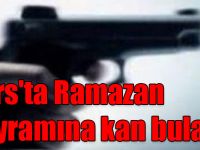 Kars'ta Ramazan Bayramına kan bulaştı