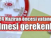 Cumhurbaşkanı ve Milletvekili Genel Seçimleri Öncesinde Bilinmesi Gerekenler