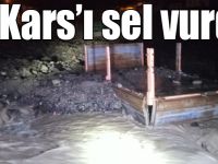 Kars’ı sel vurdu