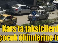 Kars'ta taksicilerden çocuk ölümlerine tepki