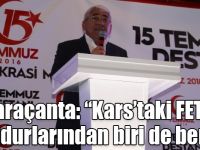Karaçanta: “Kars’taki FETÖ mağdurlarından biri de benim”