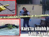 Kars'ta silahlı kavga: 1 ölü, 3 yaralı