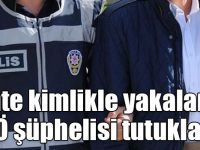 Sahte kimlikle yakalanan FETÖ şüphelisi tutuklandı