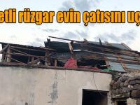 Kars'ta şiddetli rüzgar evin çatısını uçurdu
