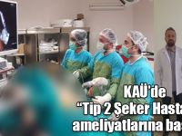 KAÜ Araştırma Hastanesinde “Tip 2 Şeker Hastalığı” ameliyatlarına başlandı