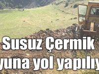 Susuz Çermik suyuna yol yapılıyor