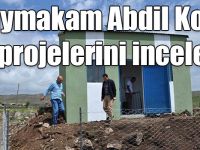 Arpaçay Kaymakamı Abdil Koç, su projelerini inceledi