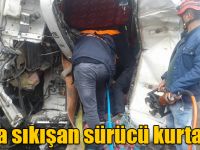 Tırda sıkışan sürücü kurtarıldı