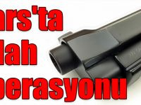 Kars'ta silah operasyonu