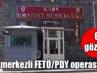 Kars merkezli FETÖ/PDY operasyonu