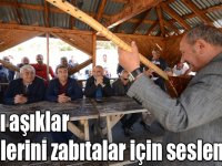 Karslı aşıklar türkülerini zabıtalar için seslendirdi