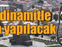 Kars’ta dinamitle patlama yapılacak