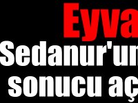 Sedanur'un otopsi sonucu açıklandı