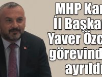 MHP Kars İl Başkanı Yaver Özcan görevinden ayrıldı