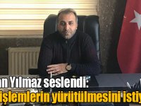 Gökhan Yılmaz seslendi: yasal işlemlerin yürütülmesini istiyorum