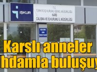 Karslı anneler istihdamla buluşuyor