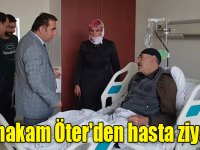 Kaymakam Öter'den hasta ziyareti