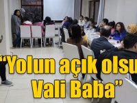 “Yolun açık olsun Vali Baba”
