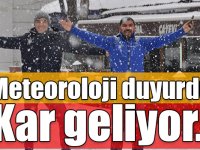 Meteoroloji duyurdu! Kar geliyor...