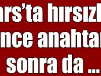 Kars’ta hırsızlar önce anahtarı sonra hayvanları çaldı