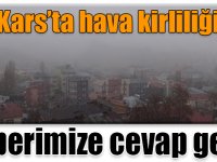 “Kars’ta Hava Kirliliği” başlıklı haberimize cevap geldi