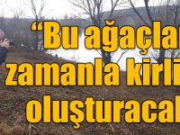 Mehmet Ali Kırpık: “Kars Barajı altında kalacak ağaçlar zamanla kirlilik oluşturacak”