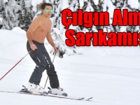 Çılgın Alman, Sarıkamış Kayak Merkezinde yarı çıplak kayak yaptı