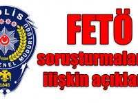 Emniyet Genel Müdürlüğü’nden FETÖ soruşturmalarına ilişkin açıklama